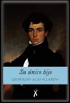 Su único hijo (eBook, ePUB) - Alas «Clarín», Leopoldo