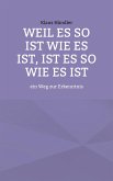 Weil es so ist wie es ist, ist es so wie es ist (eBook, ePUB) Weil es so ist wie es ist, ist es so wie es ist (eBook, ePUB)