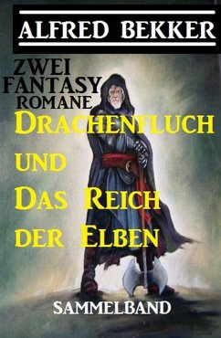 Zwei Alfred Bekker Fantasy Romane: Drachenfluch und Das Reich der Elben (eBook, ePUB) - Bekker, Alfred