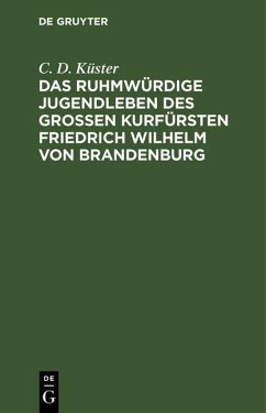Cover Das ruhmwürdige Jugendleben des großen Kurfürsten Friedrich Wilhelm von Brandenburg (eBook, PDF)