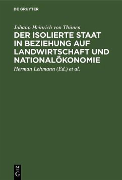 Der isolierte Staat in Beziehung auf Landwirtschaft und Nationalökonomie (eBook, PDF) - Thünen, Johann Heinrich von