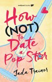 How Not to Date a Pop Star (eBook, ePUB)