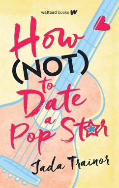 How Not to Date a Pop Star (eBook, ePUB) - Trainor, Jada