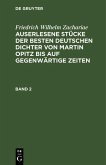 Friedrich Wilhelm Zachariae: Auserlesene Stücke der besten deutschen Dichter von Martin Opitz bis auf gegenwärtige Zeiten. Band 2 (eBook, PDF)