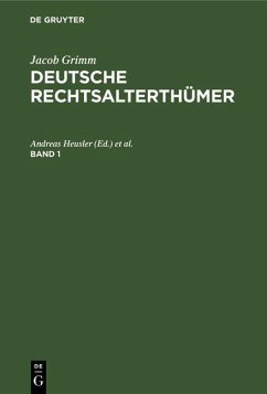 Jacob Grimm: Deutsche Rechtsalterthümer. Band 1 (eBook, PDF)