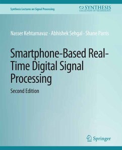 Smartphone-Based Real-Time Digital Signal Processing, Second Edition (eBook, PDF) - Kehtarnavaz, Nasser; Sehgal, Abhishek; Parris, Shane