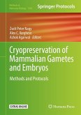 Cryopreservation of Mammalian Gametes and Embryos (eBook, PDF)