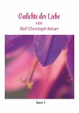 Gedichte der Liebe von Ralf Christoph Kaiser Band 3 mit farbigen Fotos (eBook, ePUB)