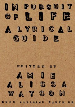 In Pursuit Of Life: A Lyrical Guide (eBook, ePUB) - Watson, Amie Alissa