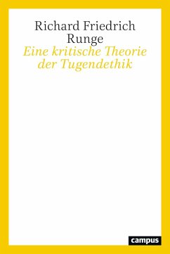 Eine kritische Theorie der Tugendethik - Runge, Richard Friedrich