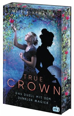 Das Duell mit dem dunklen Magier / True Crown Bd.3 - Atwater, Olivia
