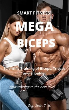 Mega Biceps: Scientific Training Of Biceps, Triceps and Shoulder (eBook, ePUB) - Iván, Ing.