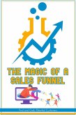 The Magic of a Sales Funnel: Find and Grab Potential Customers (Financial Freedom, #23) (eBook, ePUB)