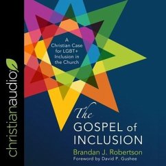 The Gospel of Inclusion: A Christian Case for Lgbt+ Inclusion in the Church - Robertson, Brandan
