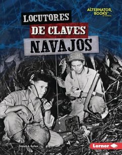 Locutores de Claves Navajos (Navajo Code Talkers) - Kallen, Stuart A