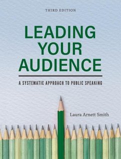 Leading Your Audience: A Systematic Approach to Public Speaking - Smith, Laura Arnett