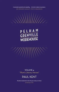 Pelham Grenville Wodehouse: Plum's Literary Heroes - Kent, Paul