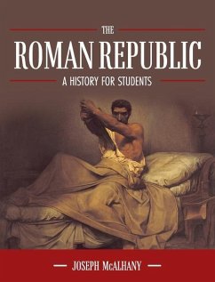 Roman Republic: A History for Students - McAlhany, Joseph