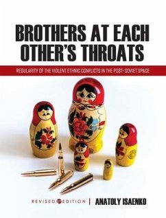 Brothers at Each Other's Throats: Regularity of the Violent Ethnic Conflicts in the Post- Soviet Space - Isaenko, Anatoly