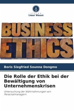 Die Rolle der Ethik bei der Bewältigung von Unternehmenskrisen - Sounna Dongmo, Boris Siegfried
