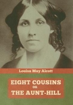 Eight Cousins, Or, The Aunt-Hill - Alcott, Louisa May