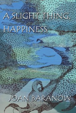 A SLIGHT THING, HAPPINESS - Baranow, Joan