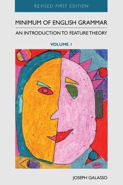 Minimum of English Grammar: An Introduction to Feature Theory, Volume 1 - Galasso, Joseph