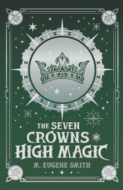 The Seven Crowns of High Magic - Smith, M. Eugene