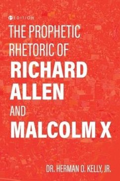 The Prophetic Rhetoric of Richard Allen and Malcolm X - Kelly, Herman