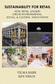 Sustainability for Retail: How Retail Leaders Create Environmental, Social, & Cultural Innovations