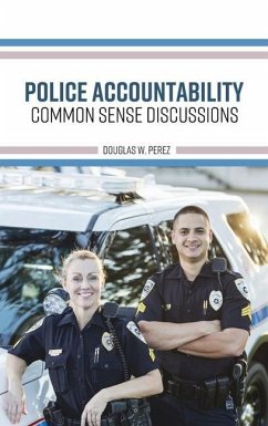 Police Accountability: Common Sense Discussions - Perez, Douglas W.