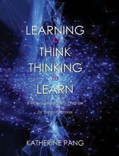 Learning to Think, Thinking to Learn: A Metacognitive Skills Program for Student Success - Pang, Katherine