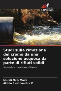 Studi sulla rimozione del cromo da una soluzione acquosa da parte di rifiuti solidi - Mude, Murali Naik;P, Akhila Swathanthra