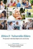 Ethics and Vulnerable Elders: The Quest for Individual Rights and a Just Society