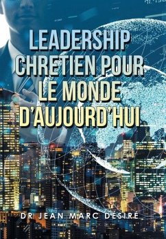 Leadership Chretien Pour Le Monde D'Aujourd'Hui - Désiré, Jean Marc