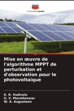 Mise en ¿uvre de l'algorithme MPPT de perturbation et d'observation pour le photovoltaïque - Vadivelu, K. R.;Marutheswar, G. V.;Augusteen, W. A.