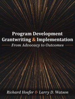 Program Development, Grantwriting, and Implementation: From Advocacy to Outcomes - Hoefer, Richard; Watson, Larry D.