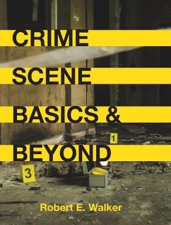 Crime Scene Basics and Beyond - Walker, Robert E.