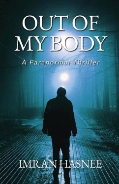 Out of My Body: A Paranormal Thriller - Imran Hasnee