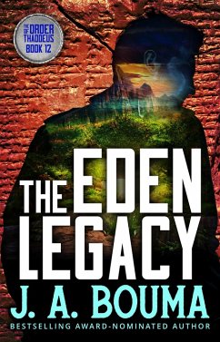 The Eden Legacy (Order of Thaddeus, #12) (eBook, ePUB) - Bouma, J. A.