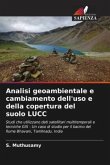 Analisi geoambientale e cambiamento dell'uso e della copertura del suolo LUCC