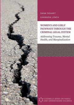 Women's and Girls' Pathways through the Criminal Legal System - Dehart, Dana; Lynch, Shannon