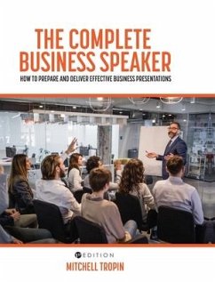 The Complete Business Speaker: How to Prepare and Deliver Effective Business Presentations - Tropin, Mitchell J.