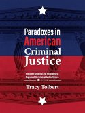 Paradoxes in American Criminal Justice