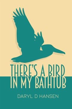 There's a Bird in My Bathtub - Hansen, Daryl D.