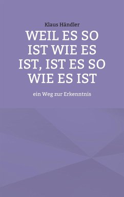 Weil es so ist wie es ist, ist es so wie es ist