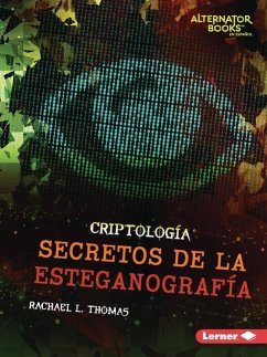 Secretos de la Esteganografía (Secrets of Steganography) - Thomas, Rachael L