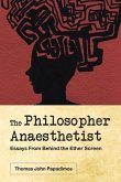 The Philosopher Anaesthetist: Essays from Behind the Ether Screen