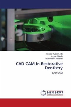 CAD-CAM In Restorative Dentistry - Ade, Sharda Rustum;Bande, Yogesh;Chaudhari, Wasiffodin