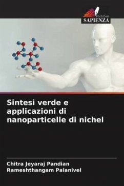 Sintesi verde e applicazioni di nanoparticelle di nichel - Jeyaraj Pandian, Chitra;Palanivel, Rameshthangam
